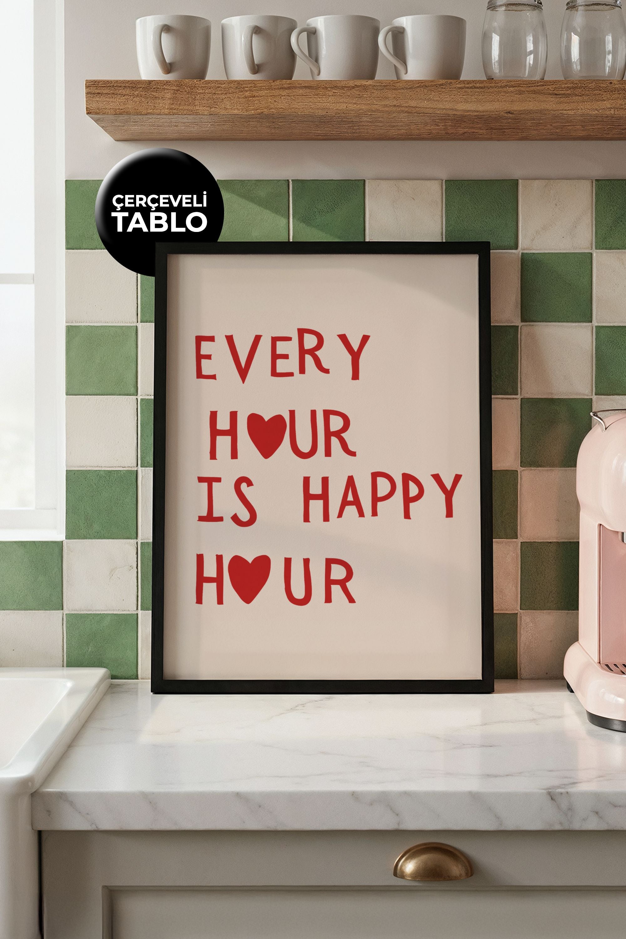 Every Hour Is Happy Hour Tasarımlı Çerçeveli Tablo | Kitchen Koleksiyonu