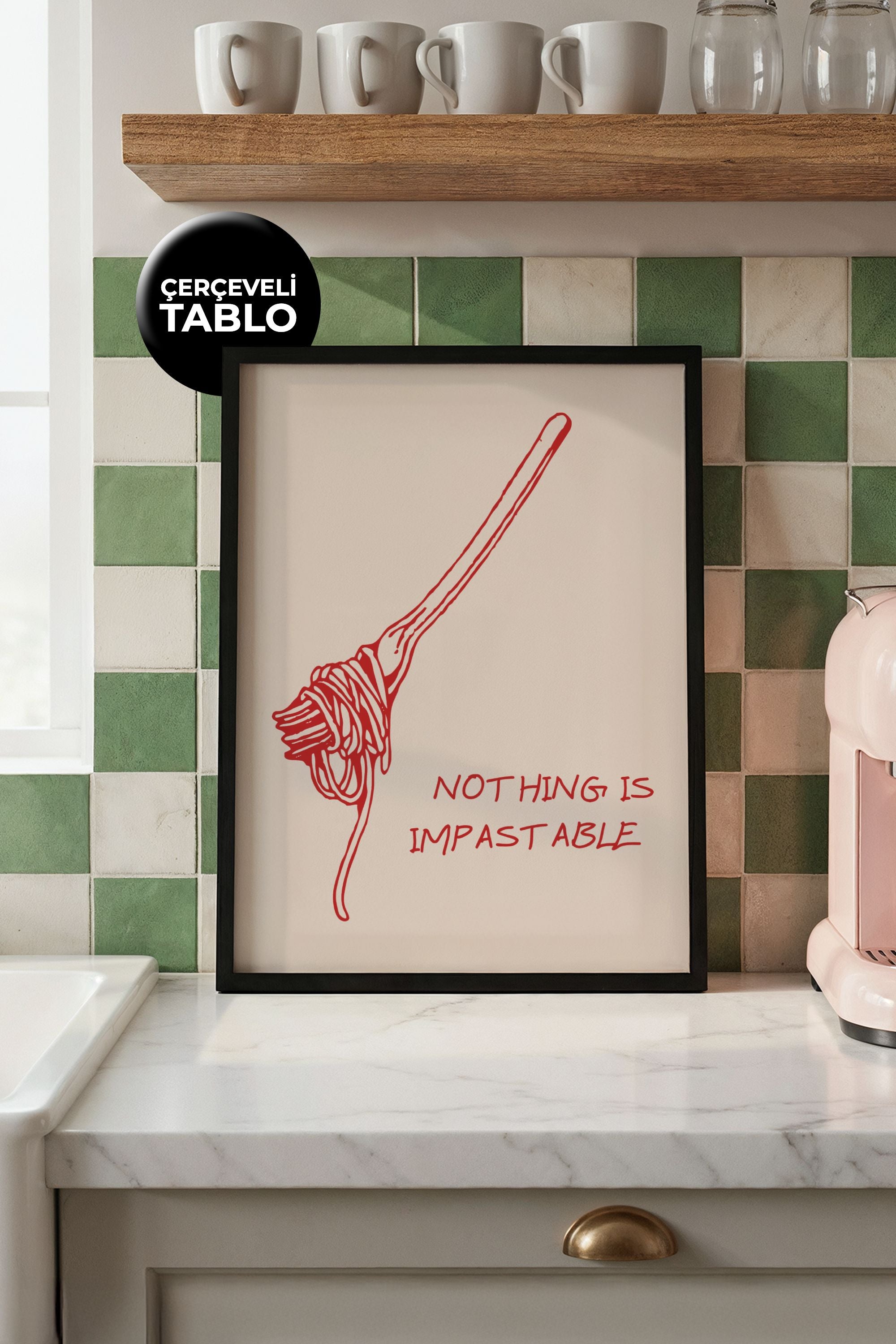 Nothing Is Impastable Tasarımlı Çerçeveli Tablo | Kitchen Koleksiyonu