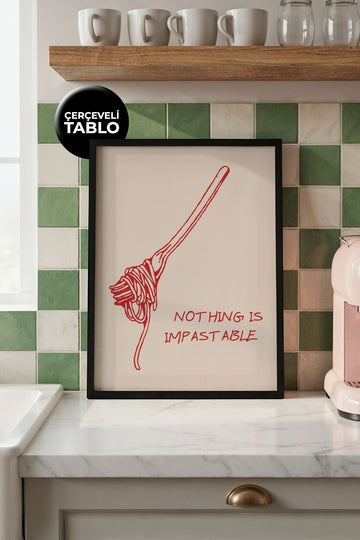 Nothing Is Impastable Tasarımlı Çerçeveli Tablo | Kitchen Koleksiyonu
