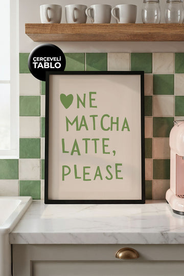 One Matcha Latte Please Tasarımlı Çerçeveli Tablo | Kitchen Koleksiyonu