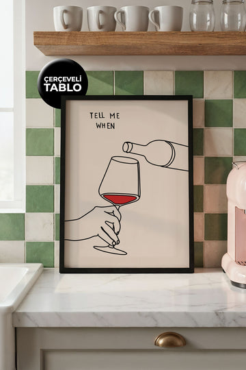 Tell Me When Tasarımlı Çerçeveli Tablo | Kitchen Koleksiyonu