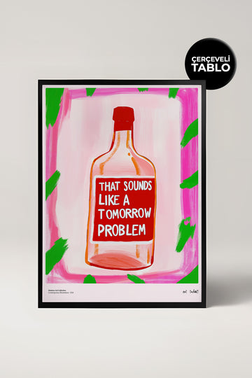 That Sounds Like A Tomorrow Problem Çerçeveli Tasarım Tablo Dolce Vita Koleksiyonu